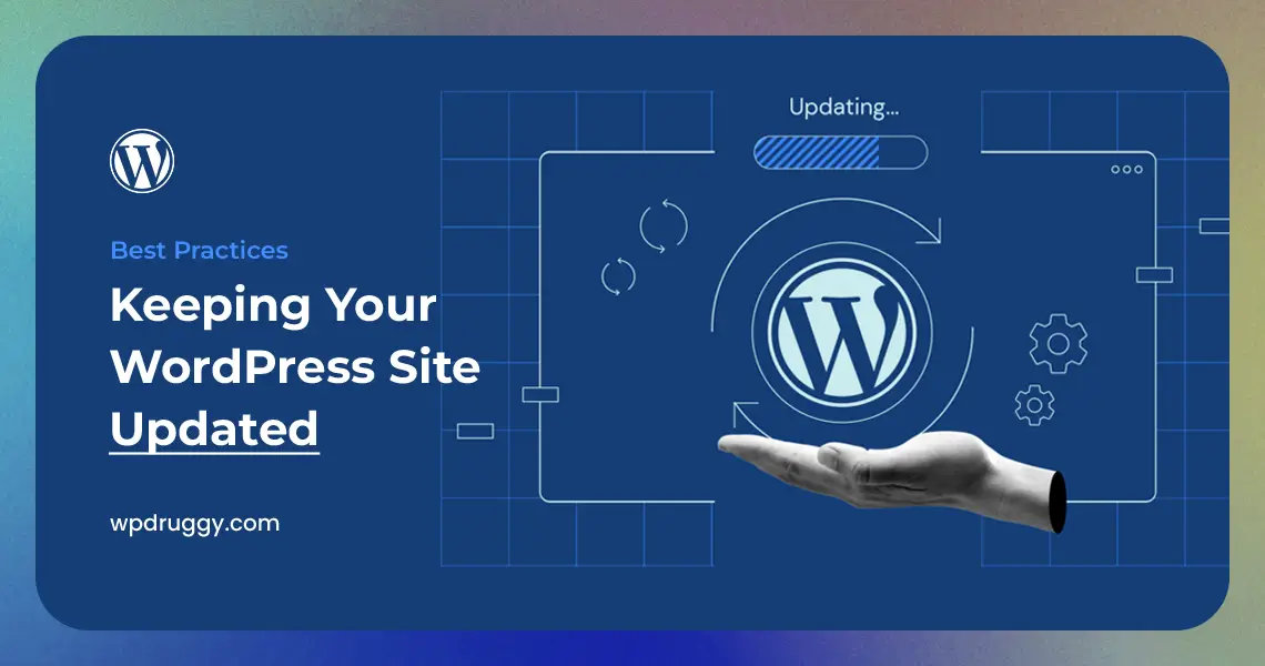 Keeping Your WordPress Site Updated: Best Practices