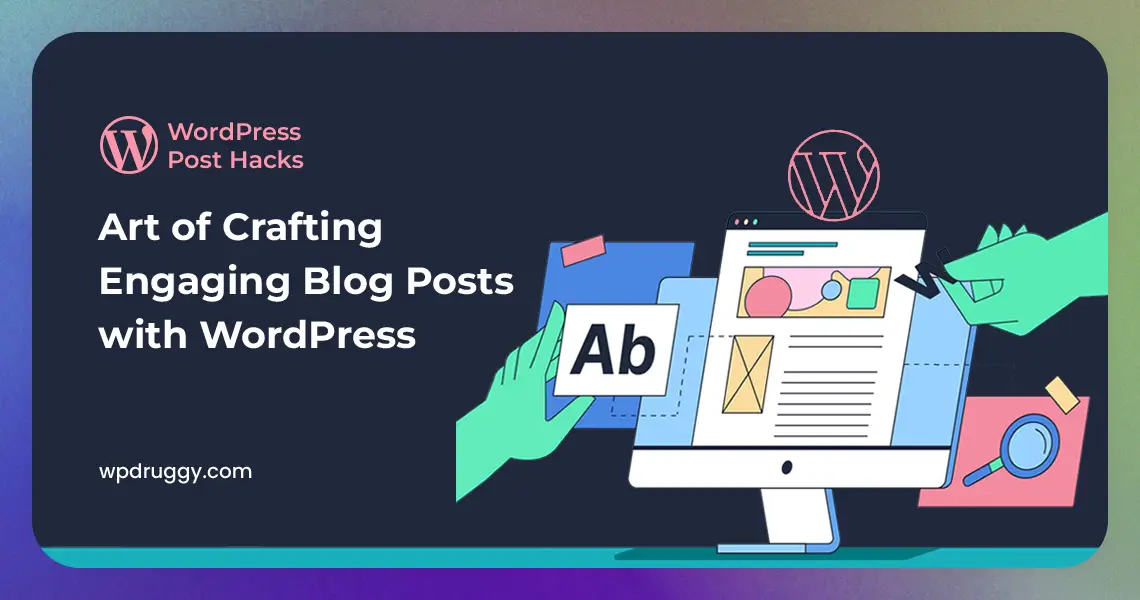 The Art of Crafting Engaging Blog Posts with WordPress