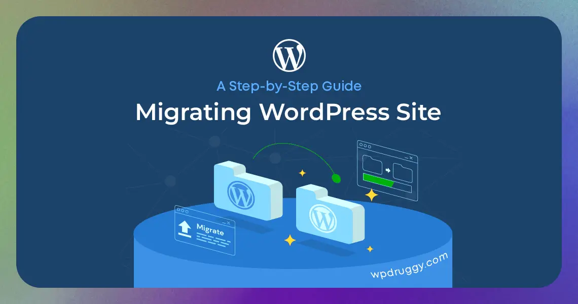 Migrating Your WordPress Site: A Step-by-Step Guide