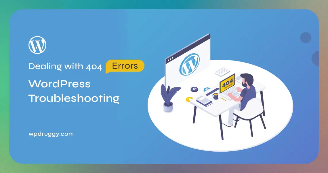 WordPress Troubleshooting: Dealing with 404 Errors