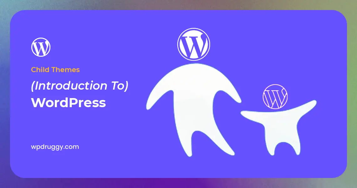Introduction to WordPress Child Themes