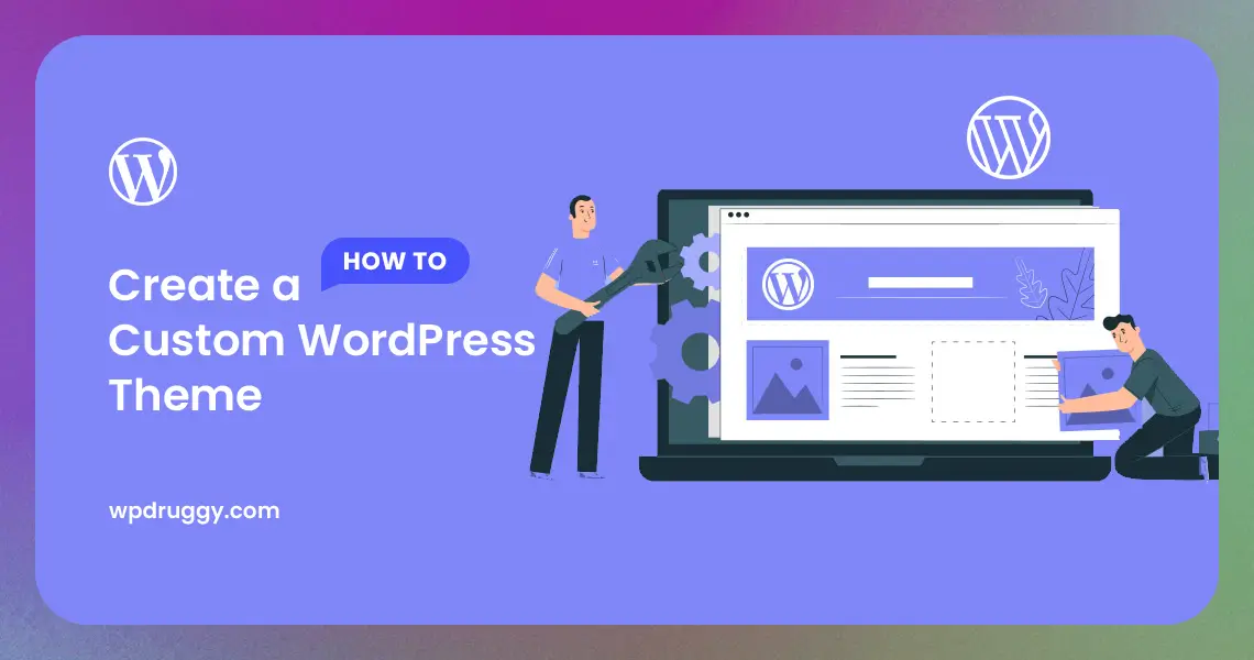 How to Create a Custom WordPress Theme