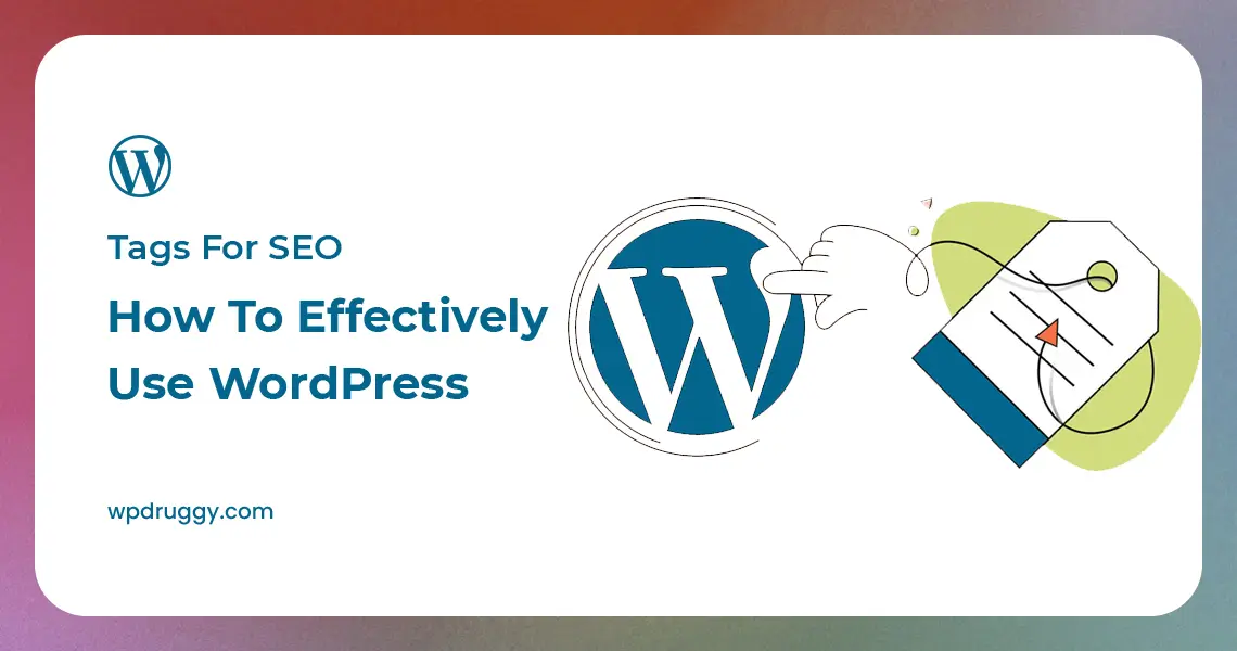 How to Effectively Use WordPress Tags for SEO