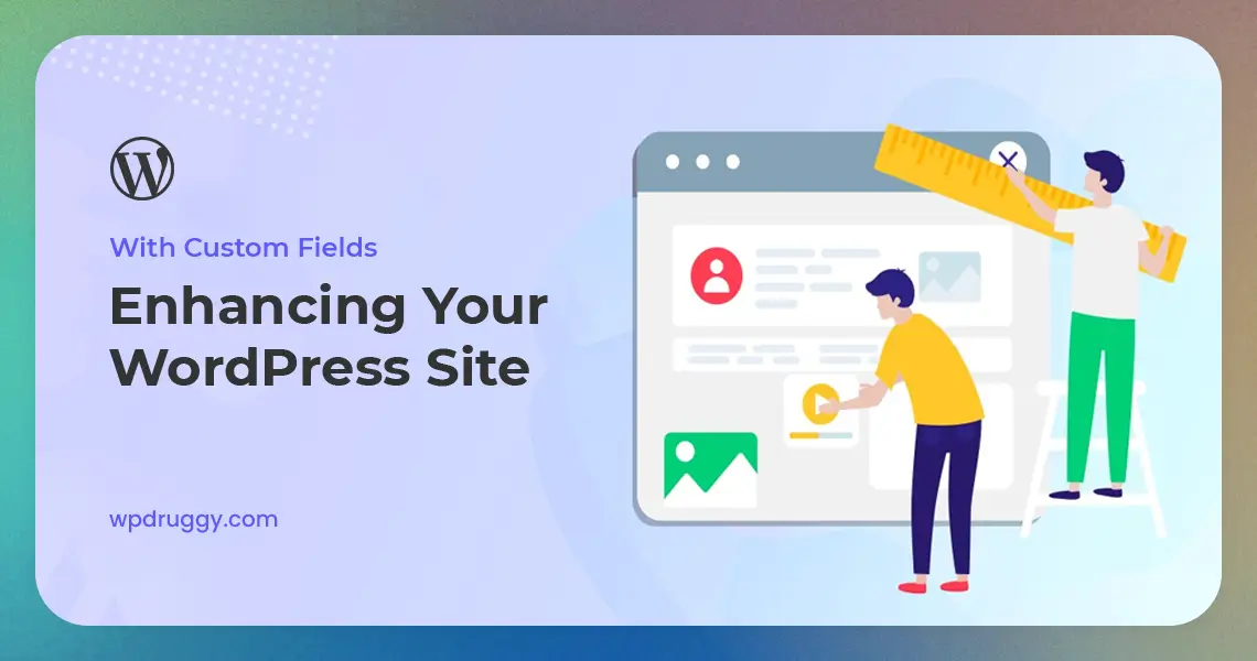Enhancing Your WordPress Site with Custom Fields