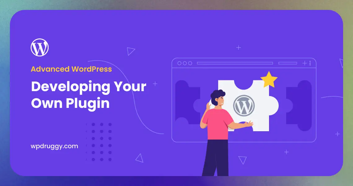 Advanced WordPress: Developing Your Own Plugin