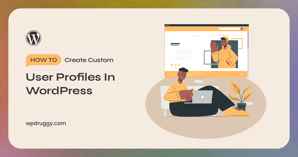 How to Create Custom User Profiles in WordPress